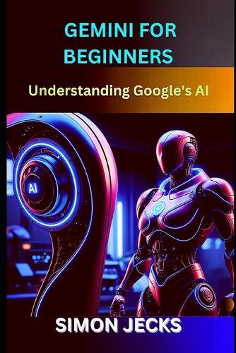 gemini for beginners: Understand Google's AI