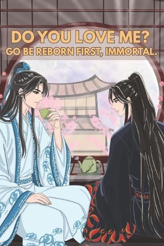 Do you love me? Go be reborn first, immortal!
