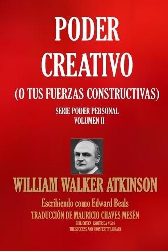 Poder Creativo: (O Tus Fuerzas Constructivas)