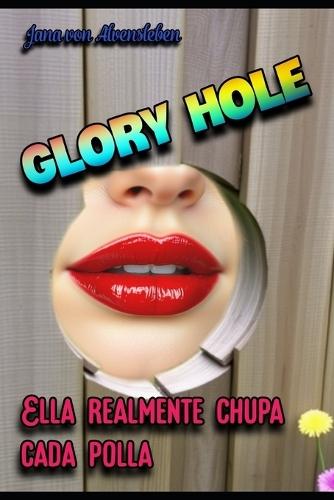 Glory Hole: Ella Realmente Chupa Cada Polla