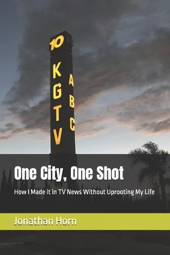 One City, One Shot: How I made it in TV news without uprooting my life