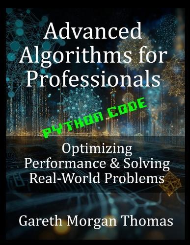 Advanced Algorithms for Professionals: Optimizing Performance & Solving Real-World Problems