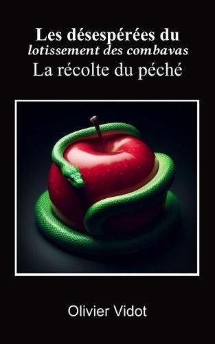 Les désespérées du lotissement combavas.: La récolte du péché.