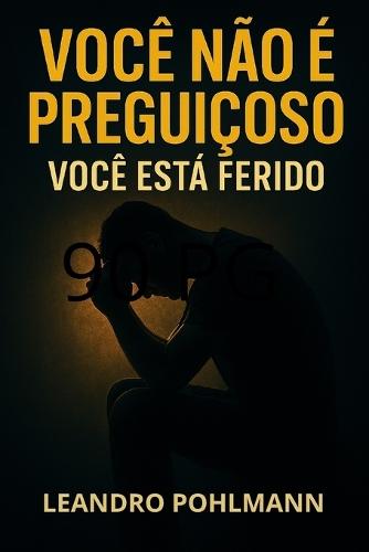 Você Não É Preguiçoso: Você Está Ferido