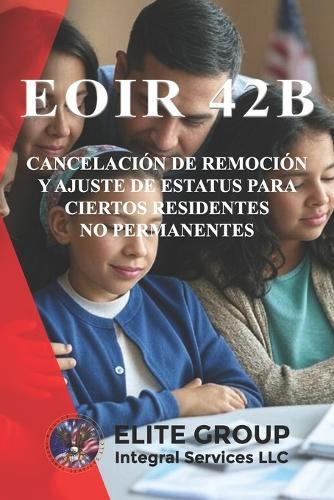 Eoir 42b: Cancelación de Remoción Y Ajuste de Estatus Para Ciertos Residentes No Permanentes