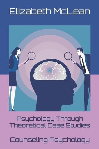 Psychology Through Theoretical Case Studies: Counseling Psychology
