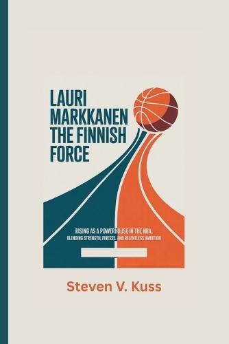 Lauri Markkanen: The Finnish Force: Rising as a powerhouse in the NBA, blending strength, finesse, and relentless ambition.