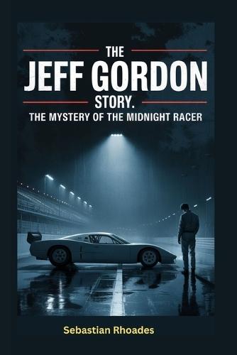 The Jeff Gordon Story: The Mystery of the Midnight Racer
