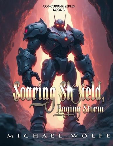 Soaring Shield, Raging Storm: Concurrna Series: Book 3