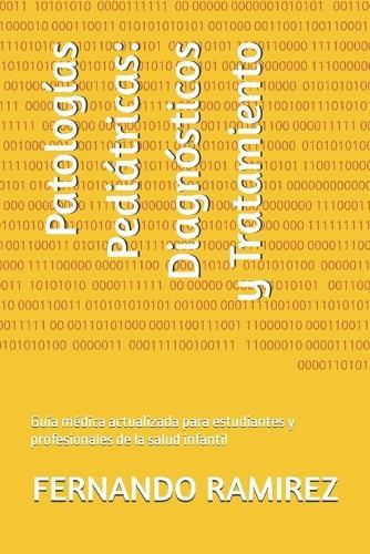 Patologías Pediátricas: Diagnósticos y Tratamiento: Guía médica actualizada para estudiantes y profesionales de la salud infantil