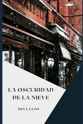 La oscuridad de la nieve: Thriller, misterio y amor en Ottawa