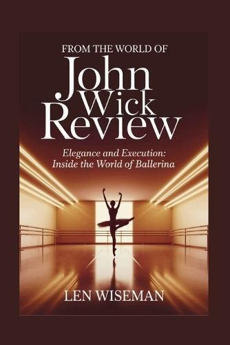 From the World of John Wick: Elegance and Execution: Inside the World of Ballerina