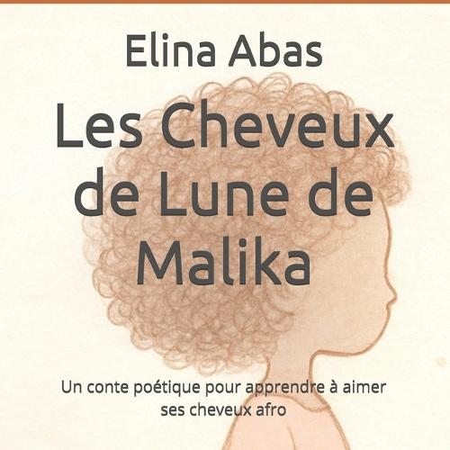 Les Cheveux de Lune de Malika: Un conte poétique pour apprendre à aimer ses cheveux afro