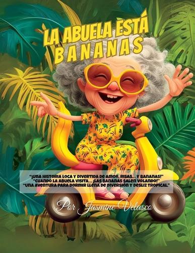 La abuela está bananas: Una historia divertida para dormir, llena de risas y amor familiar