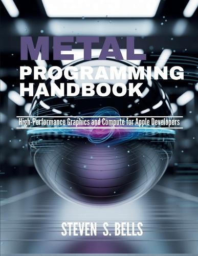 Metal Programming Handbook: High-Performance Graphics and Compute for Apple Developers