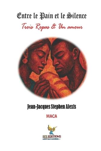 Entre le pain et le silence: Trois Repas & Un amour
