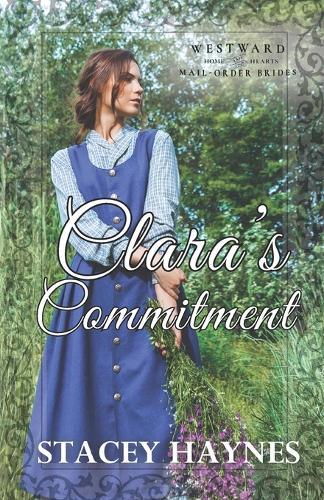 Clara's Commitment: Westward Home and Hearts Mail-Order Brides Book 58