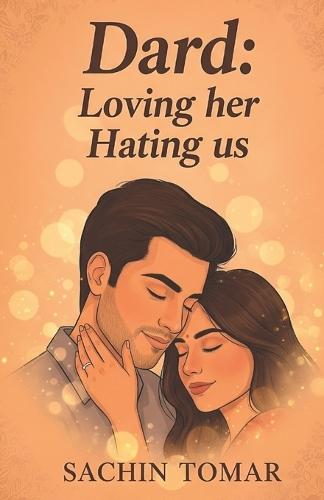 Dard: Loving Her Hating Us