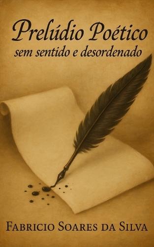 Prelúdio Poético Sem Sentido e Desordenado