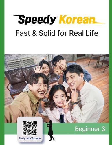 Speedy Korean: Beginner 3: Fast & Solid for Real Life