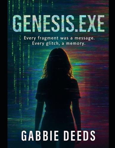 Genesis.EXE: Every Fragment Was a Message. Every Glitch a Memory.