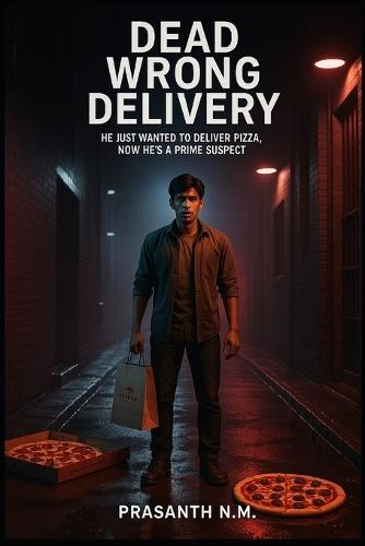 Dead Wrong Delivery: He Just Wanted to Deliver Pizza, Now He's a Prime Suspect