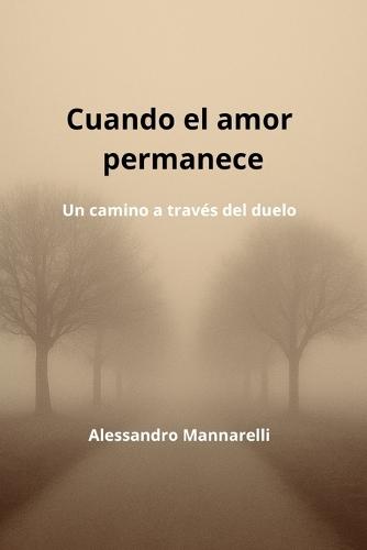 Cuando el amor permanece: Un camino a través del duelo