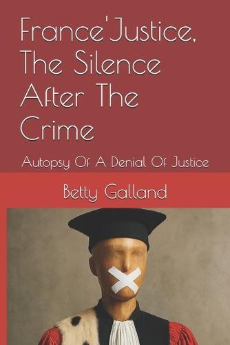 France'Justice, The Silence After The Crime: Autopsy Of A Denial Of Justice
