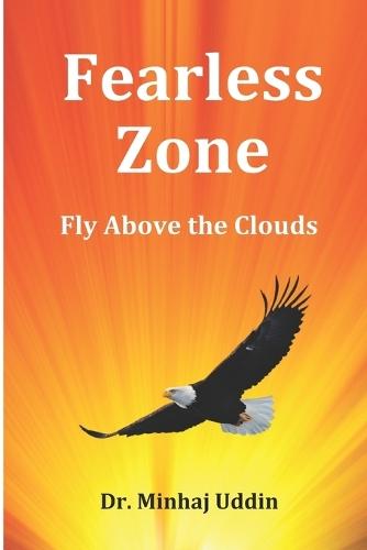 Fearless Zone: Fly Above The Clouds: Overcome Fear, Build Unshakable Confidence, and Unlock Your Full Potential