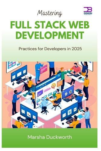 Mastering Full Stack Web Development: Practices for Developers in 2025