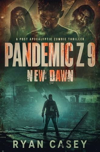Pandemic Z 9: New Dawn: A Post Apocalyptic Zombie Thriller