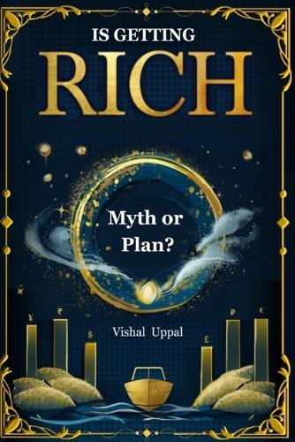 Is Getting Rich Myth or Plan?