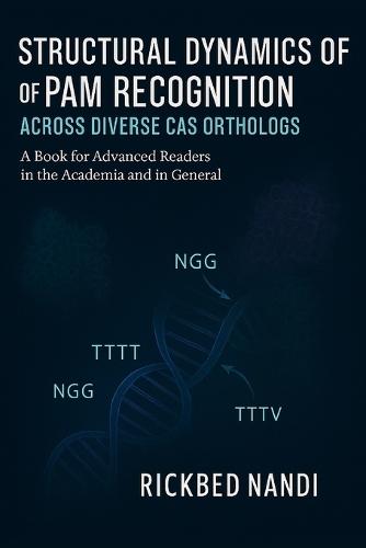Structural Dynamics Of Pam Recognition Across Diverse Cas Orthologs: A Book for Advanced Readers in the Academia and in General