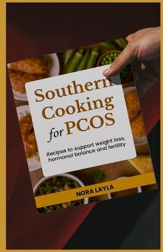 Southern Cooking for PCOS: Recipes to Support Weight Loss, Hormonal Balance, and Fertility