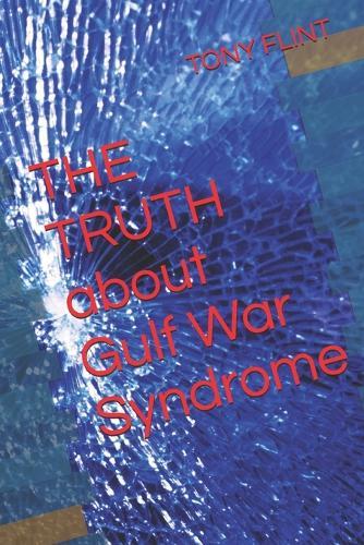 THE TRUTH about Gulf War Syndrome