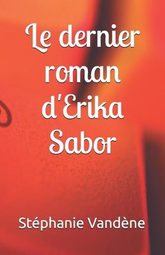 Le dernier roman d'Erika Sabor