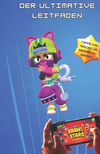 Der ultimative Leitfaden, um der Beste in Brawl Stars zu werden