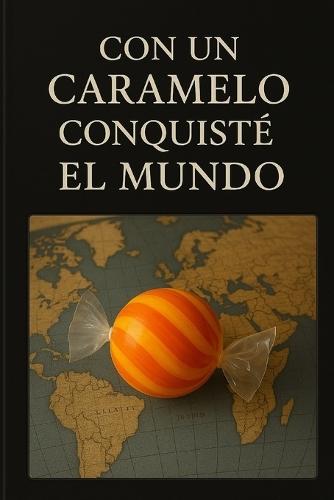 Con un caramelo conquisté el mundo.