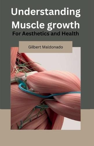 Understanding Muscle Growth: For Aesthetics and Health