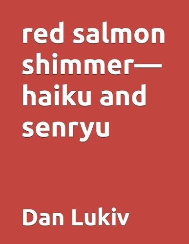 red salmon shimmer-haiku and senryu