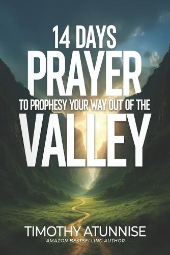 14 Days Fasting & Prayer to Prophesy Your Way Out of the Valley