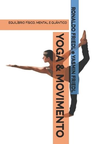 Yoga & Movimento: Equilíbrio Físico, Mental E Quântico