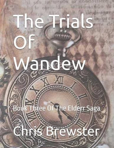 The Trials Of Wandew: Book Three Of The Elderr Saga
