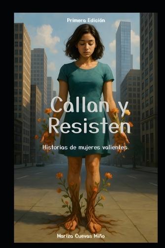 Callan y Resisten: Historias de mujeres valientes