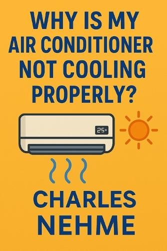 Why Is My Air Conditioner Not Cooling Properly ?