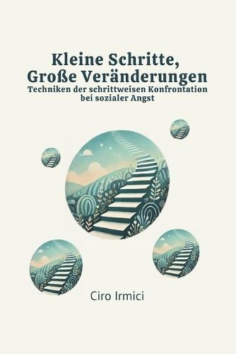 Kleine Schritte, Große Veränderungen: Techniken der schrittweisen Konfrontation bei sozialer Angst