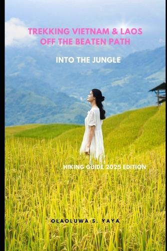 Trekking Vietnam & Laos Off the Beaten Path: Into the Jungle