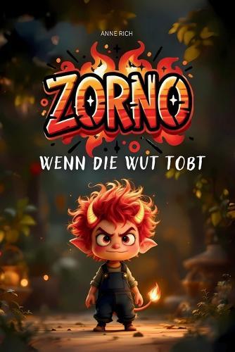 ZORNO - Wenn die Wut tobt: Das Wut Buch für Kinder über starke Gefühle - pädagogisch wertvoll. Heute bin ich Wut? Dieses Kinderbuch hilft, starke Emotionen zu verstehen und mit dem eigenen Wutmonster liebevoll umzugehen.