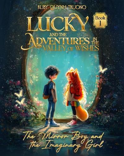 Lucky and the Adventures in The Valley of Wishes: The Mirror Boy and the Imaginary Girl