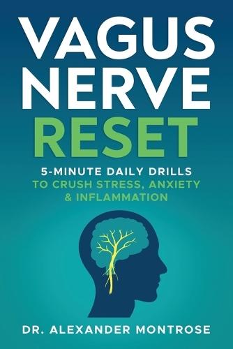 Vagus Nerve Reset: 5-Minute Daily Drills to Crush Stress, Anxiety & Inflammation